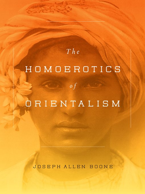 Title details for The Homoerotics of Orientalism by Joseph A. Boone - Available